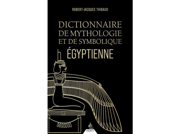 Dictionnaire de mythologie et de symbolique egyptienne