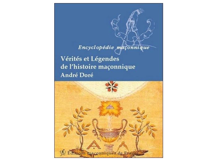 Vérités et légendes de l'histoire maçonnique