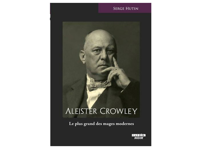 Aleister Crowley, le plus grand des mages modernes