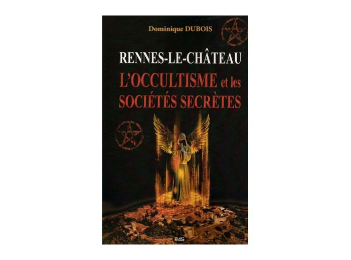 Rennes-le-Château - l'Occultisme et les Sociétés Secrètes