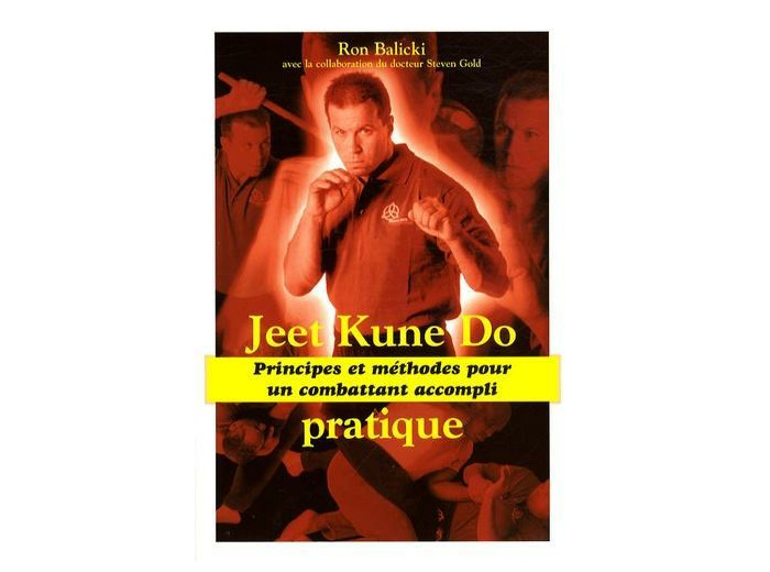 Jeet Kune Do pratique - Principes et méthodes pour un combattant accompli