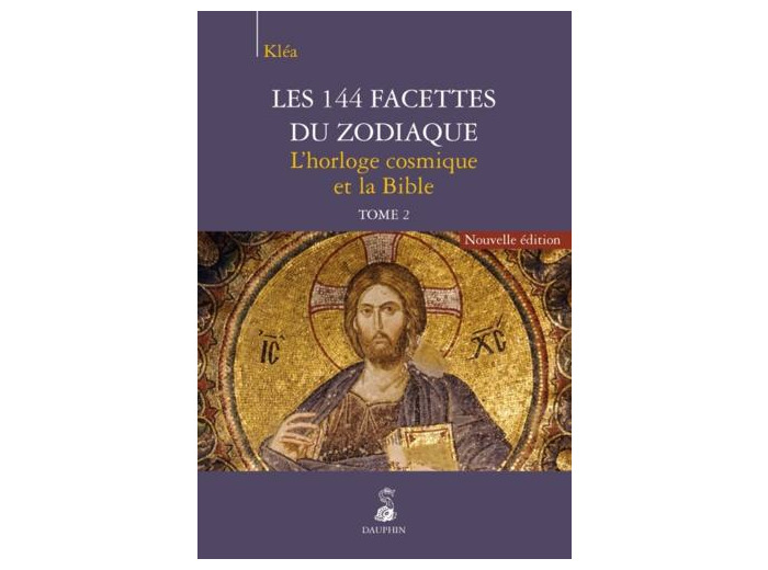 Les 144 facettes du zodiaque - Tome 2, L'horloge cosmique et la Bible