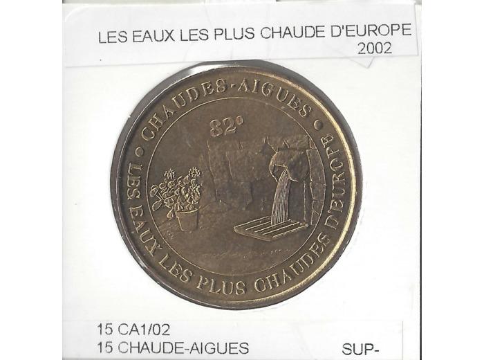 15 CHAUDE-AIGUES EAUX LES PLUS CHAUDE 2002 SUP