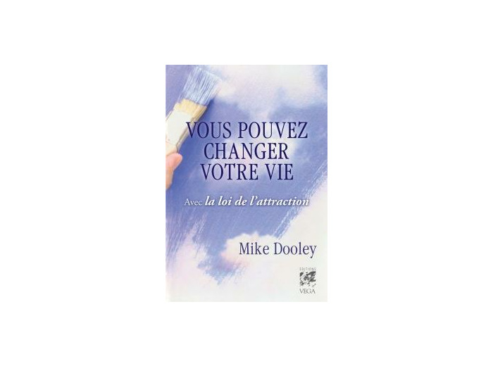 Vous pouvez changer votre vie avec la loi de l'attraction