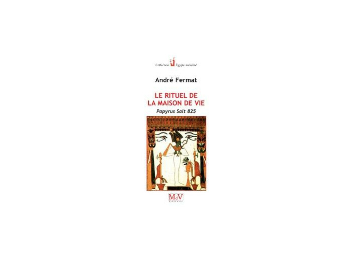 N°15 André Fermat, Le rituel de la Maison de Vie, Papyrus Salt 825.