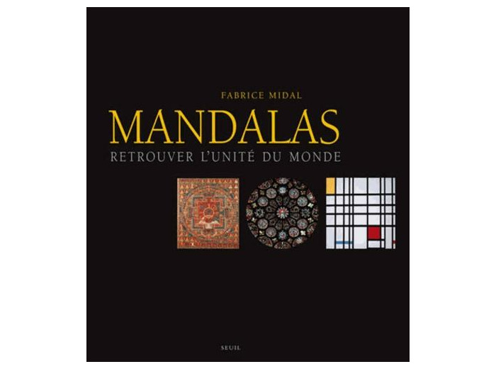 Mandalas. Retrouver l'unité du monde