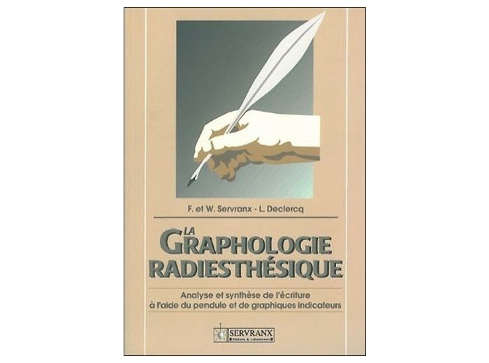 LA GRAPHOLOGIE RADIESTHESIQUE. Analyse et sunthèse de l'écriture à l'aide du pendule et des graphiques indicateurs