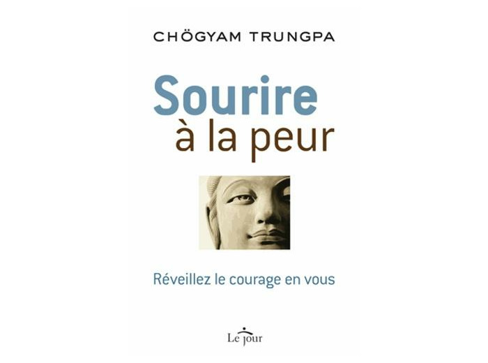 Sourire à la peur - réveillez le courage en vous