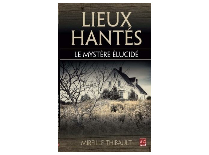 Lieux hantés : le mystère élucidé