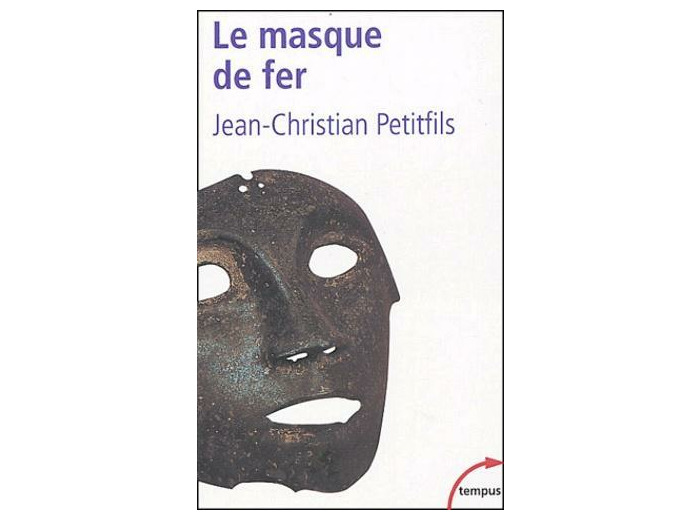 Le masque de fer - Entre histoire et légende -
