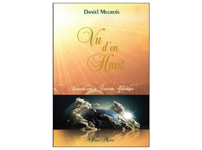 Vu d'en haut - Rencontre avec la Fraternité Galactique