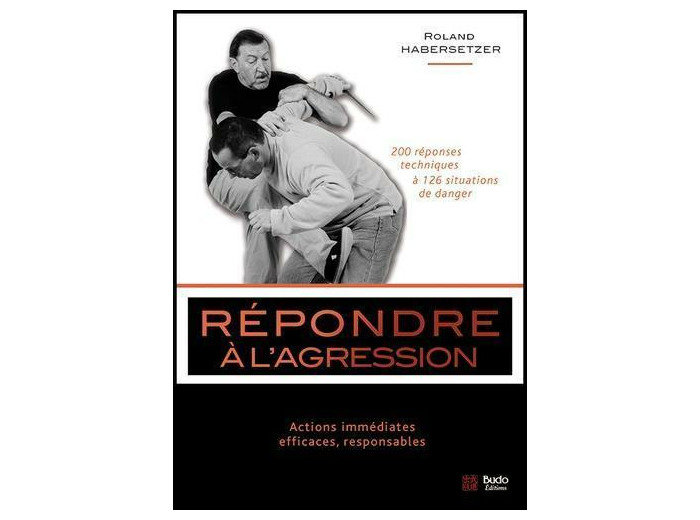 Répondre à l'agression - Actions immédiates, efficaces, responsables
