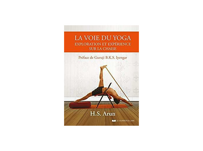 La voie du yoga - Exploration et expérience sur la chaise