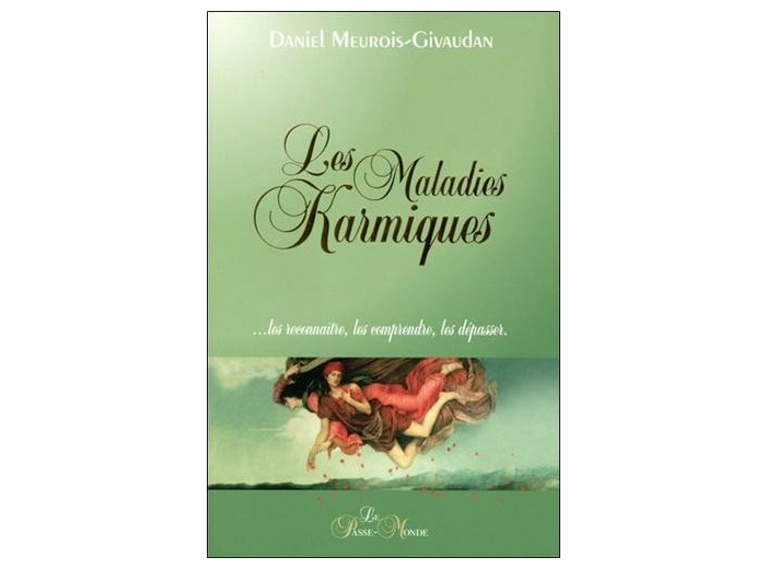 Les maladies karmiques - Les reconnaître, les comprendre, les dépasser