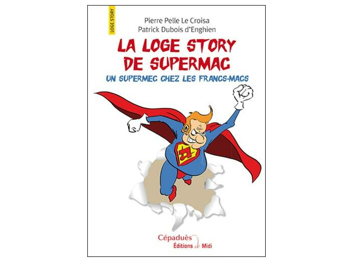 La loge story de Supermac - Un supermec chez les francs-macs