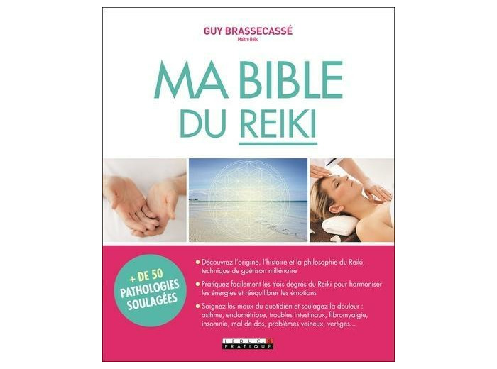 Ma bible du reiki - Harmoniser facilement ses énergies et préserver son capital santé
