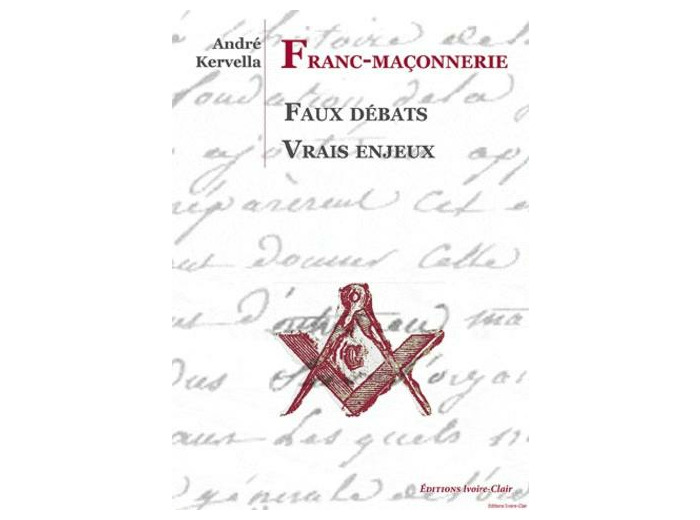 Franc-Maçonnerie - Faux débats, vrais enjeux