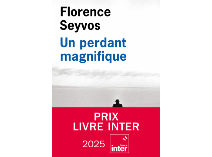UN PERDANT MAGNIFIQUE (PRIX LIVRE INTER 2025)