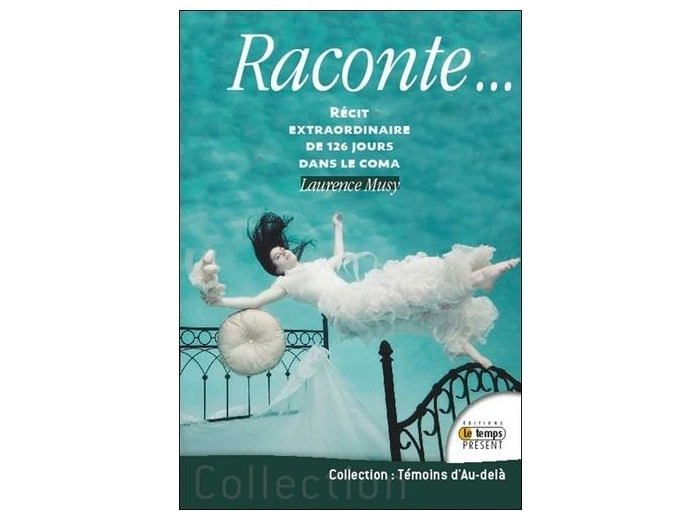 Raconte - Récit extraordinaire de 126 jours dans le coma