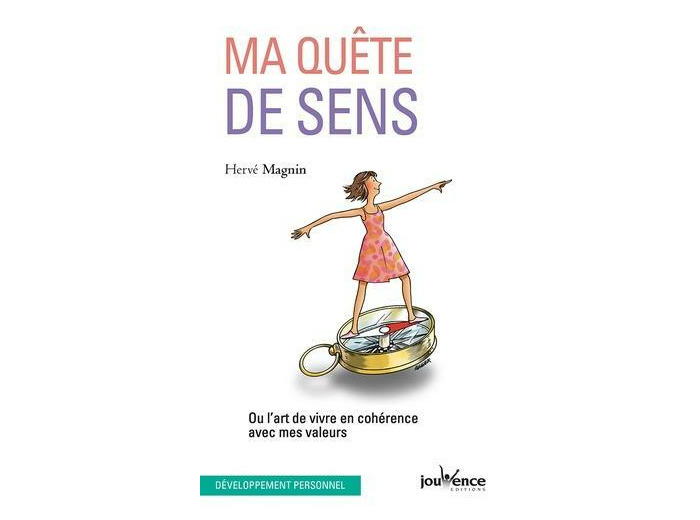 Ma quête de sens - Ou l’art de vivre en cohérence avec mes valeurs