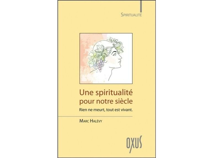 Une spiritualité pour notre siècle - rien ne meurt, tout est vivant