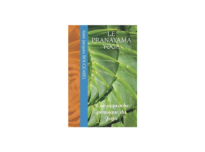 Pranayama Yoga - Une approche pranique du Yoga -
