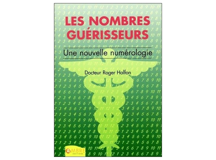 Les Nombres guérisseurs - Une nouvelle numérologie