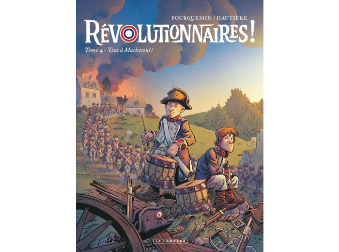 REVOLUTIONNAIRES ! - TOME 4 - TOUS A MACHECOUL !