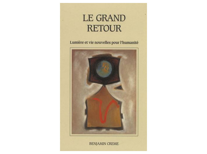 Le grand retour - Lumière et vie nouvelles pour l'humanité
