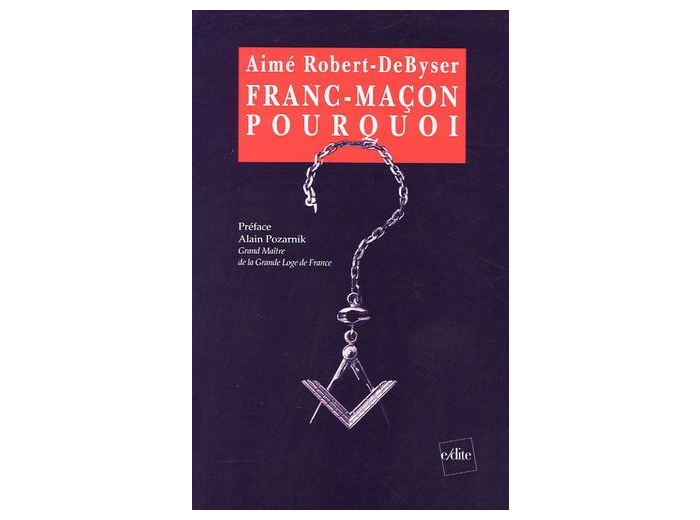 Franc-maçon, pourquoi ? - -Paroles d'initiés-