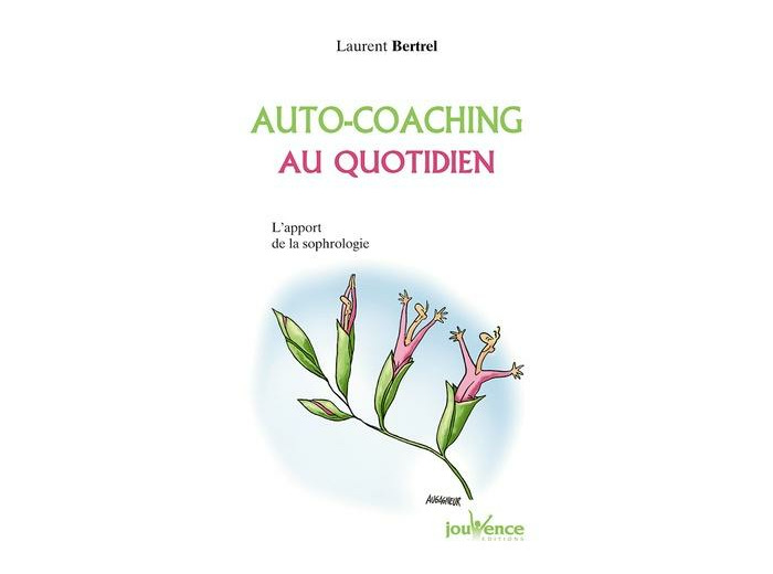 Auto-coaching au quotidien - L'apport de la sophrologie