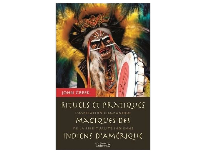 Rituels et pratiques magiques des indiens d'Amérique - L'aspiration chamanique de la spiritualité indienne