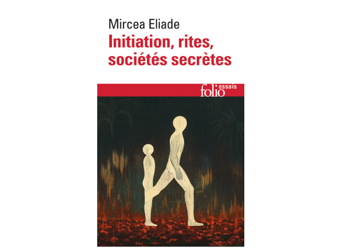 Initiation, rites, sociétés secrètes - Naissances mystiques, essai sur quelques types d'initiation