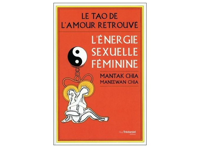 Le tao de l'amour retrouvé - L'énergie sexuelle féminine