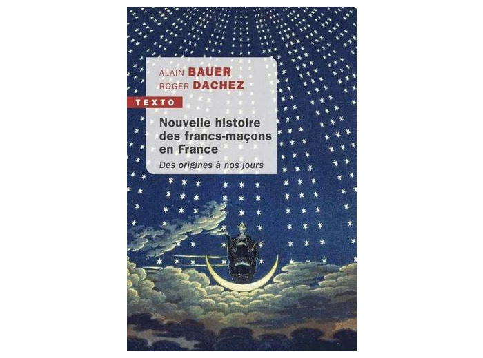 Nouvelle histoire des francs-maçons en France - Des origines à nos jours