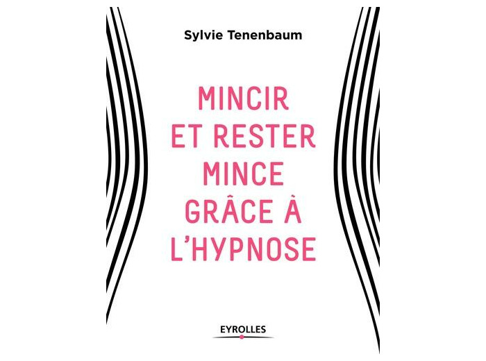 Mincir et rester mince grâce à l'hypnose
