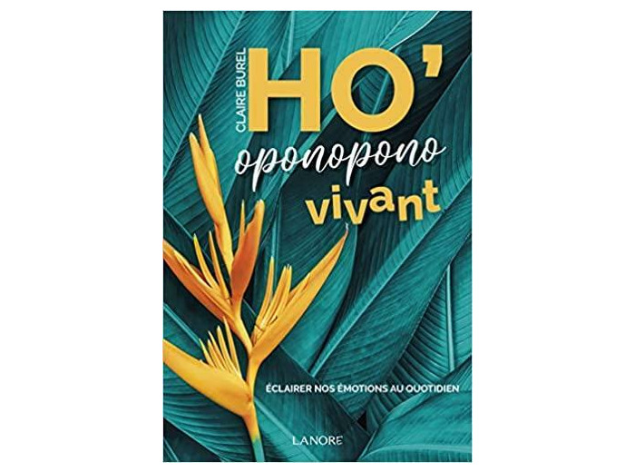 Ho'oponopono vivant - Nos émotions au quotidien