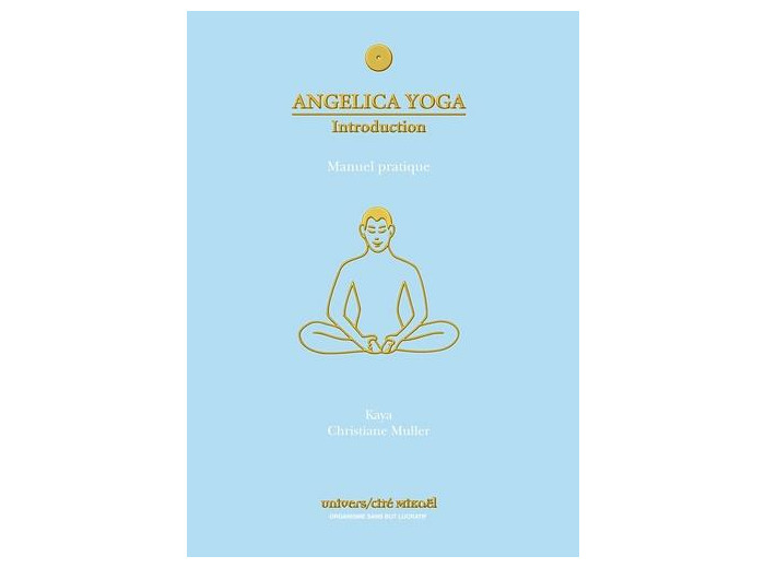 Angélica Yoga, introduction - Manuel pratique, angéologie traditionnelle