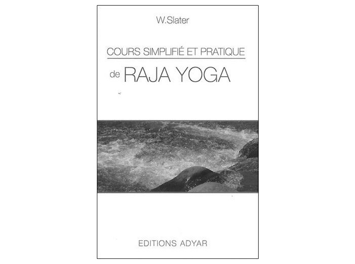 Cours simplifié et pratique de Raja Yoga