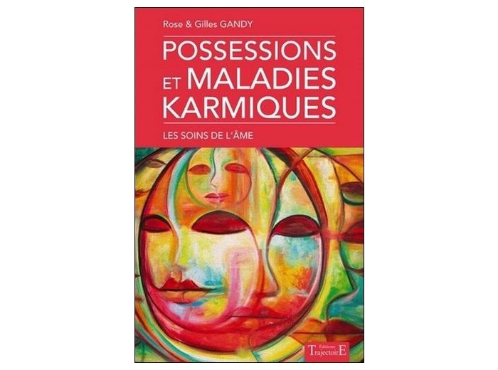 Possessions et maladies karmiques - Les soins de l'âme