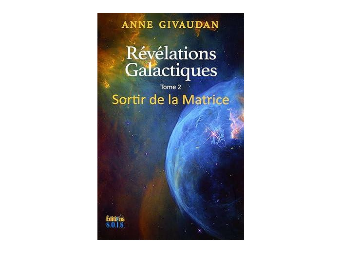 Révélations galactiques - Tome 2 : Sortir de la Matrice -