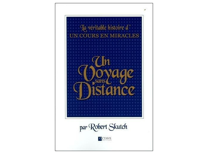 Un voyage sans distance - La véritable histoire d'Un Cours en Miracles