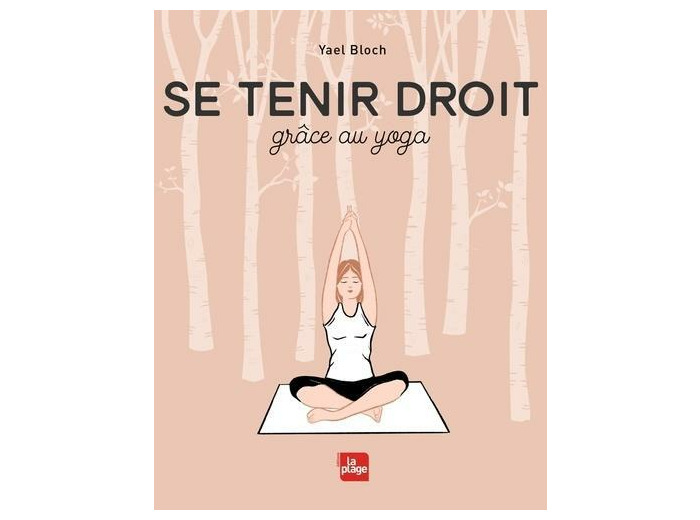 Se tenir droit - Grâce au yoga