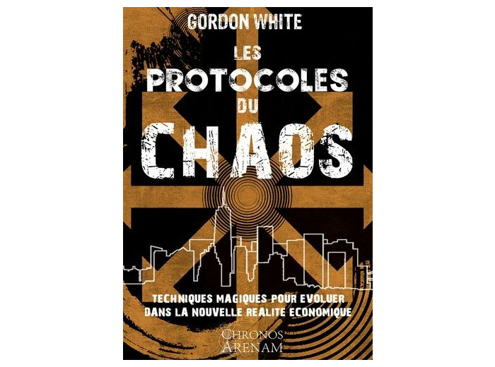Les protocoles du chaos - Techniques magiques pour évoluer dans la nouvelle réalité économique