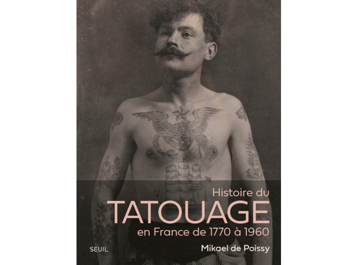 HISTOIRE DU TATOUAGE EN FRANCE - 1770-1960