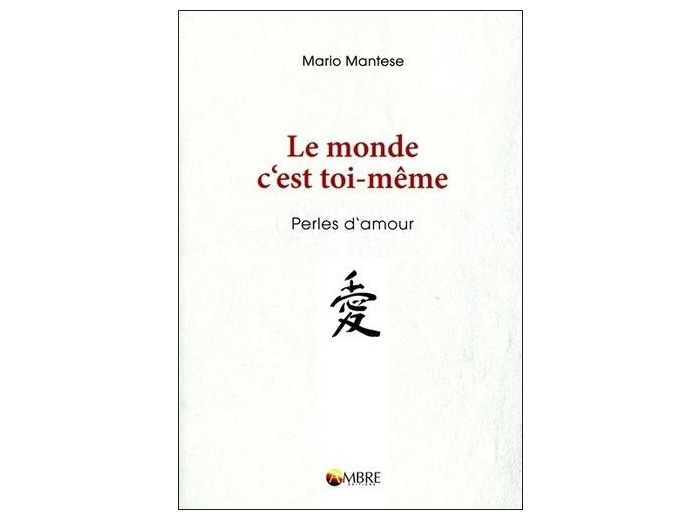 Le monde, c'est toi-même - Perles d'amour