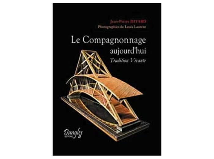 Le Compagnonnage aujourd'hui - Tradition Vivante