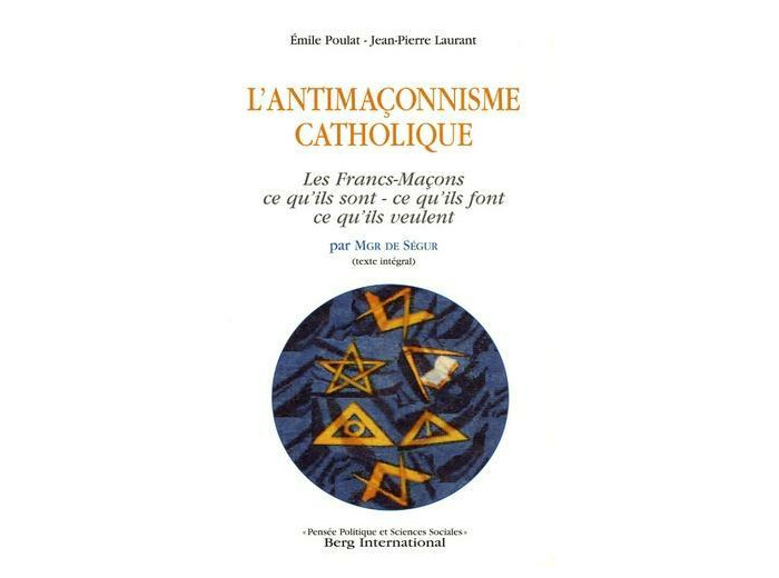 L'antimaçonnisme catholique - Les Francs-Maçons par Mgr de Ségur