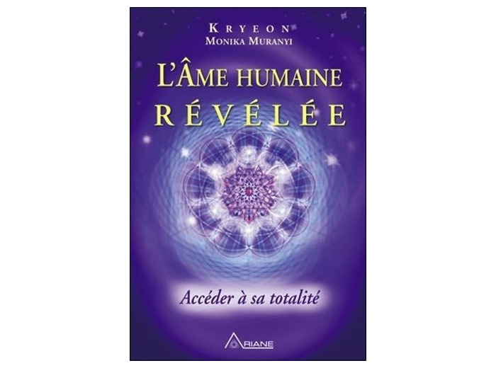 L'Ame humaine révélée - Accéder à sa totalité