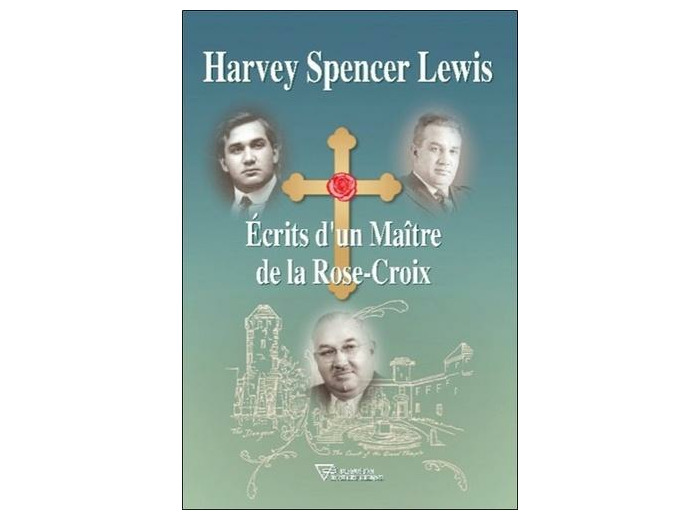Ecrits d'un maître de la Rose-Croix